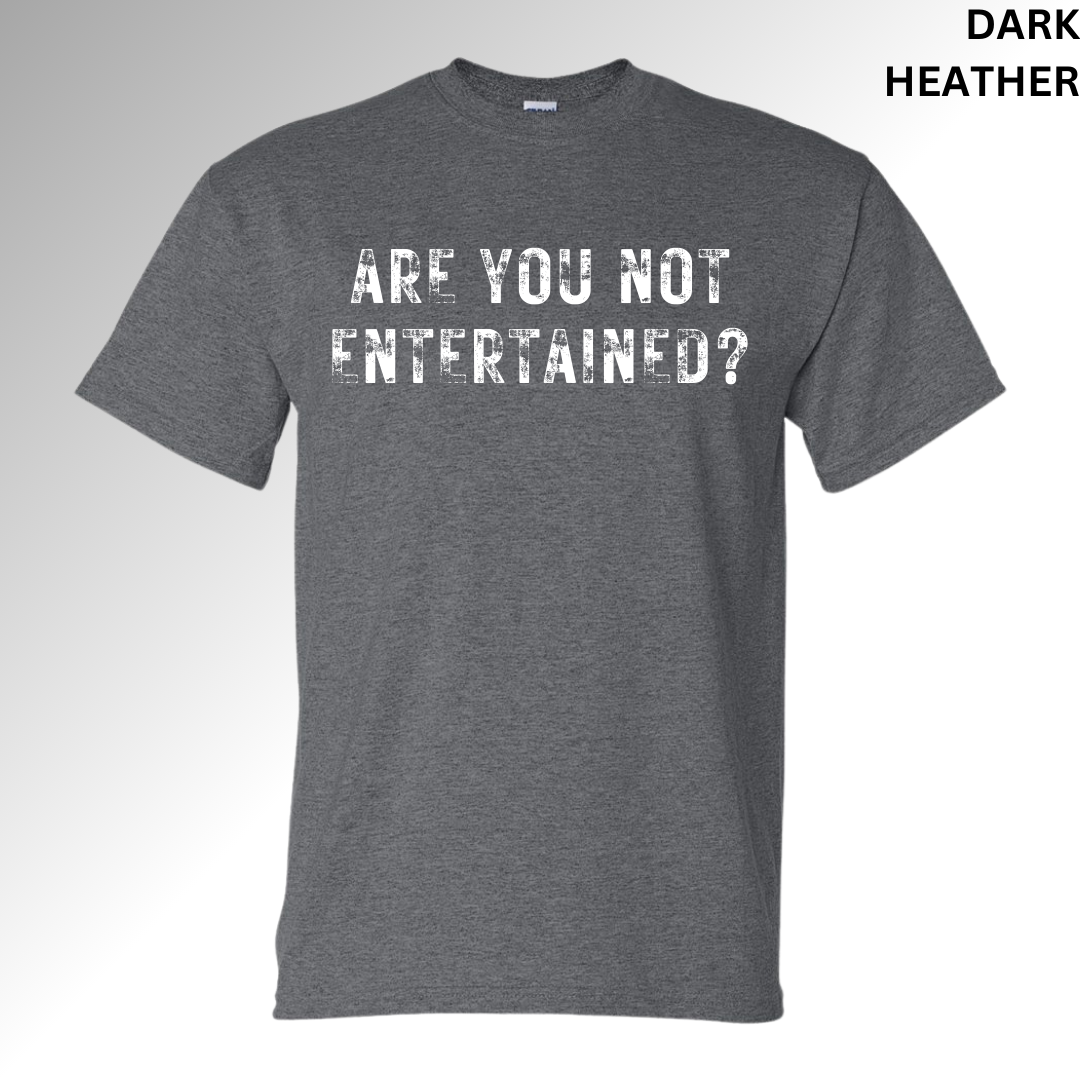 Are You Not Entertained?