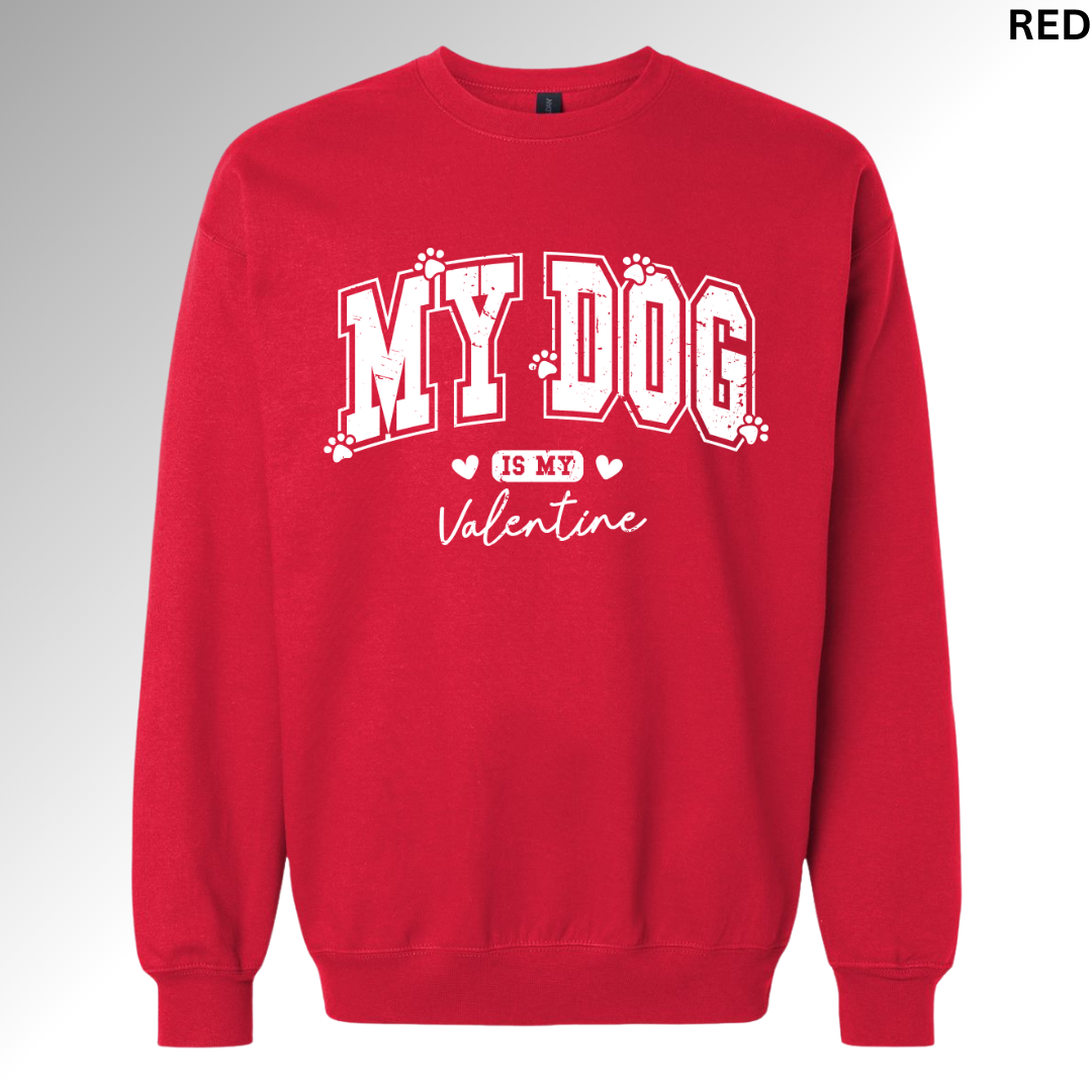 My Dog Is My Valentine Sweatshirt | Funny Pet Lover Valentine Crewneck