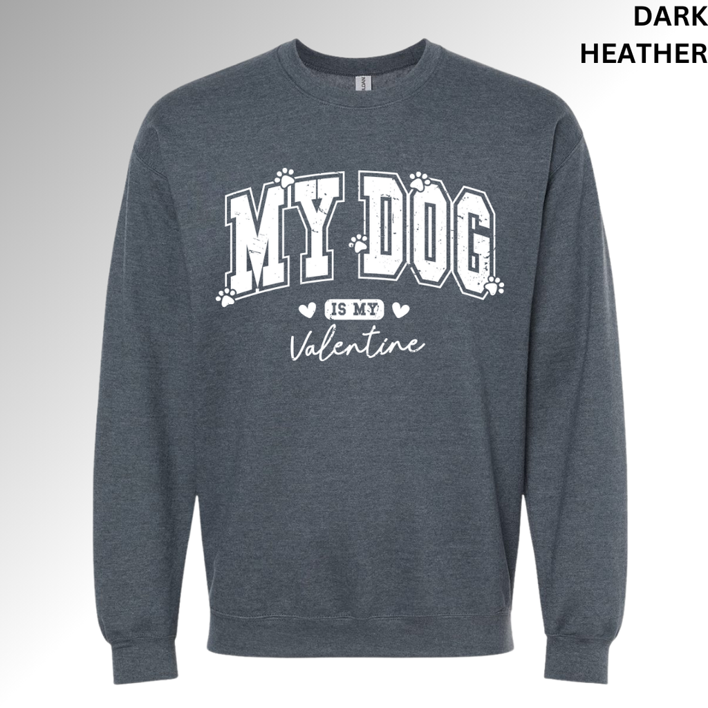 My Dog Is My Valentine Sweatshirt | Funny Pet Lover Valentine Crewneck