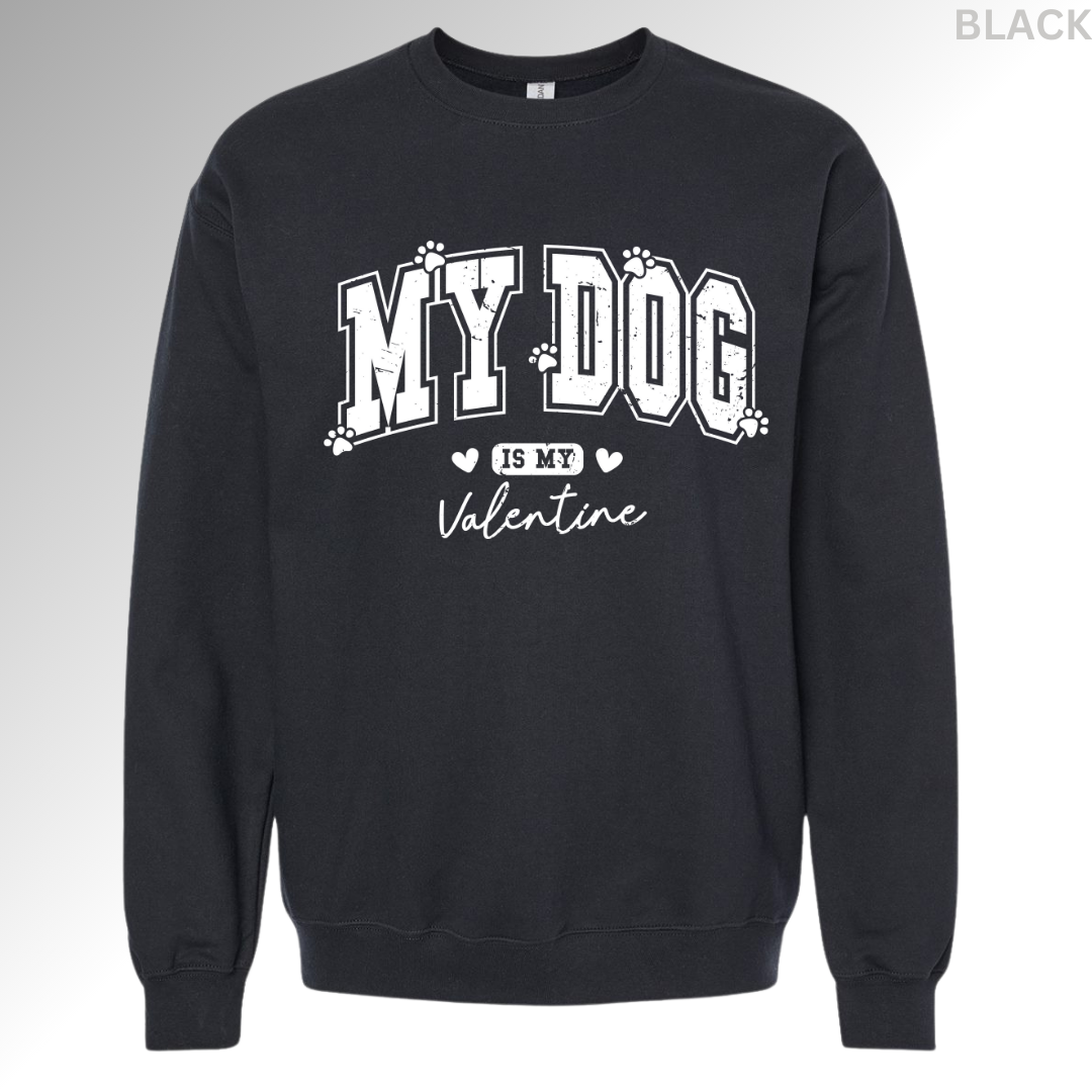 My Dog Is My Valentine Sweatshirt | Funny Pet Lover Valentine Crewneck