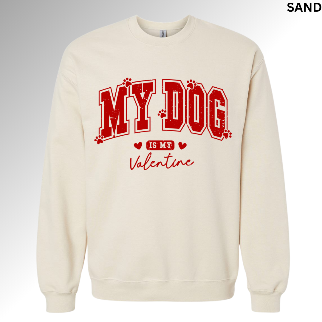 My Dog Is My Valentine Sweatshirt | Funny Pet Lover Valentine Crewneck