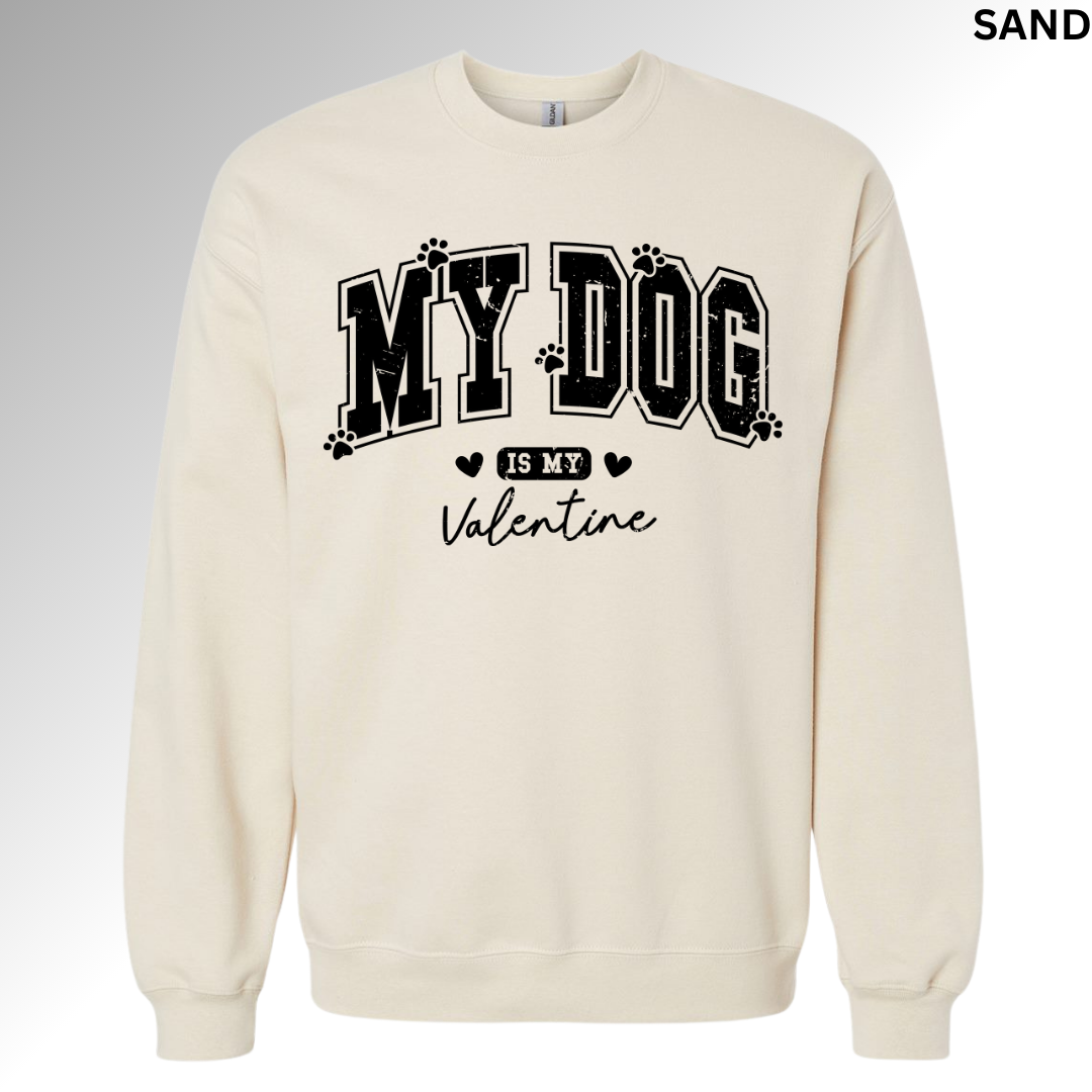My Dog Is My Valentine Sweatshirt | Funny Pet Lover Valentine Crewneck