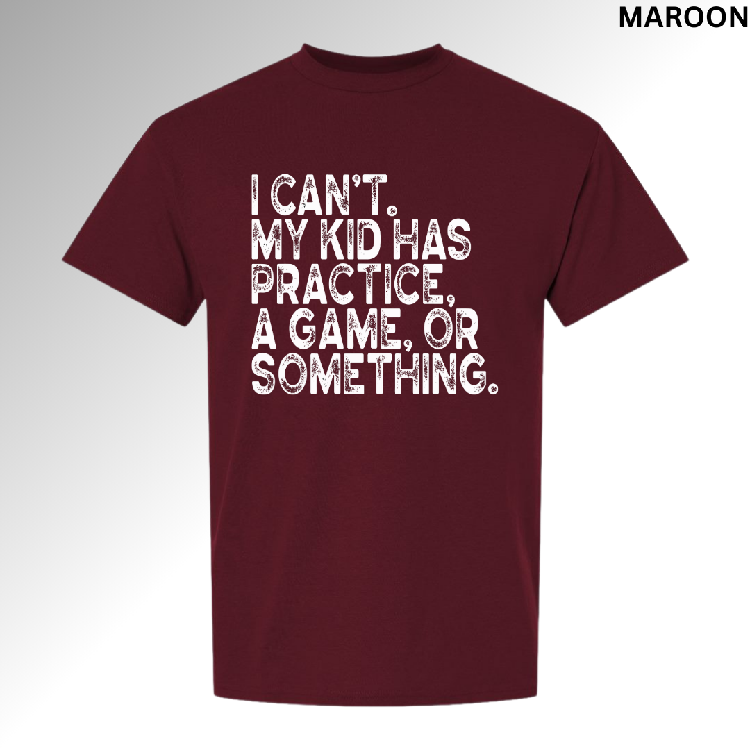 I Can't My Kids Have Practice, a Game, or Something