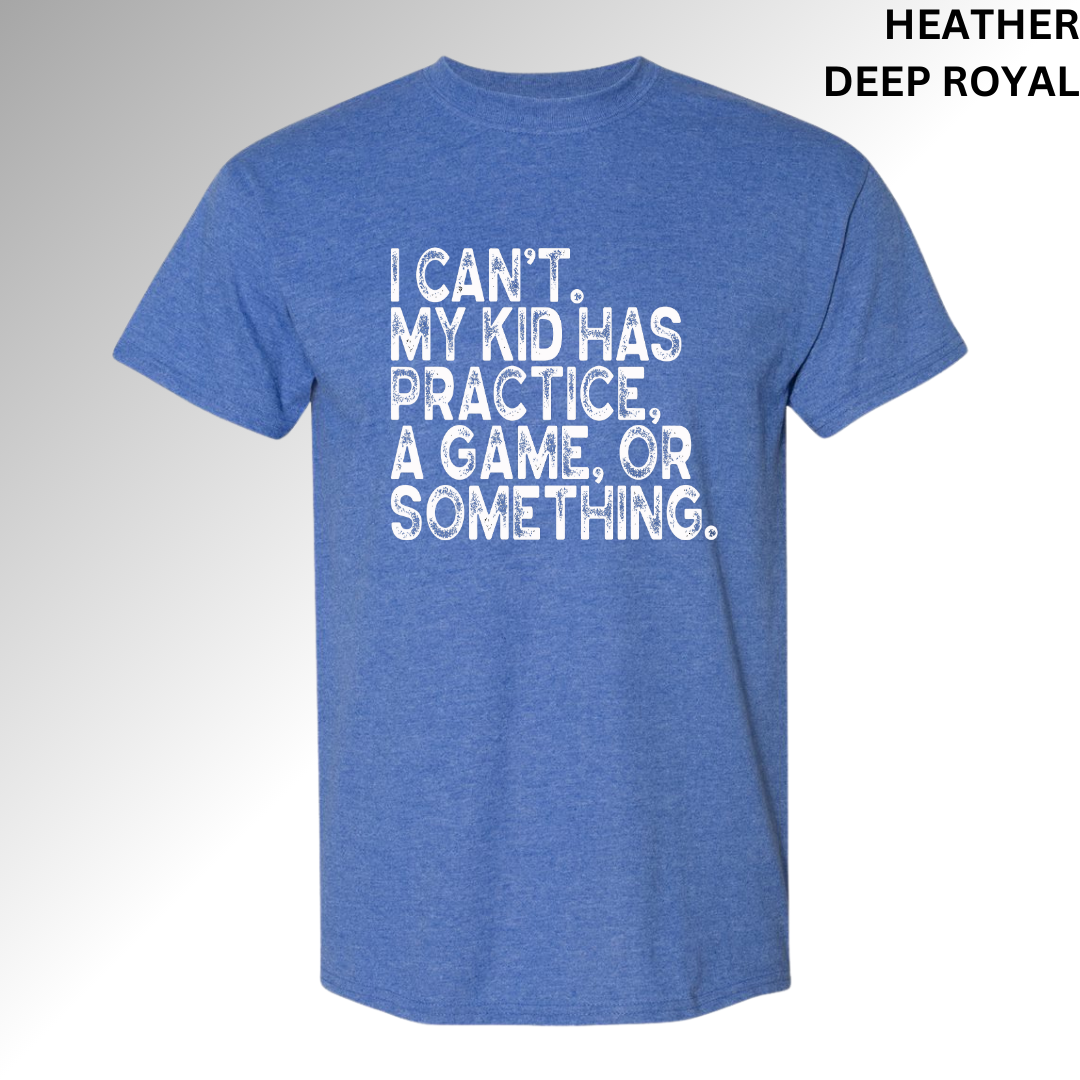 I Can't My Kids Have Practice, a Game, or Something