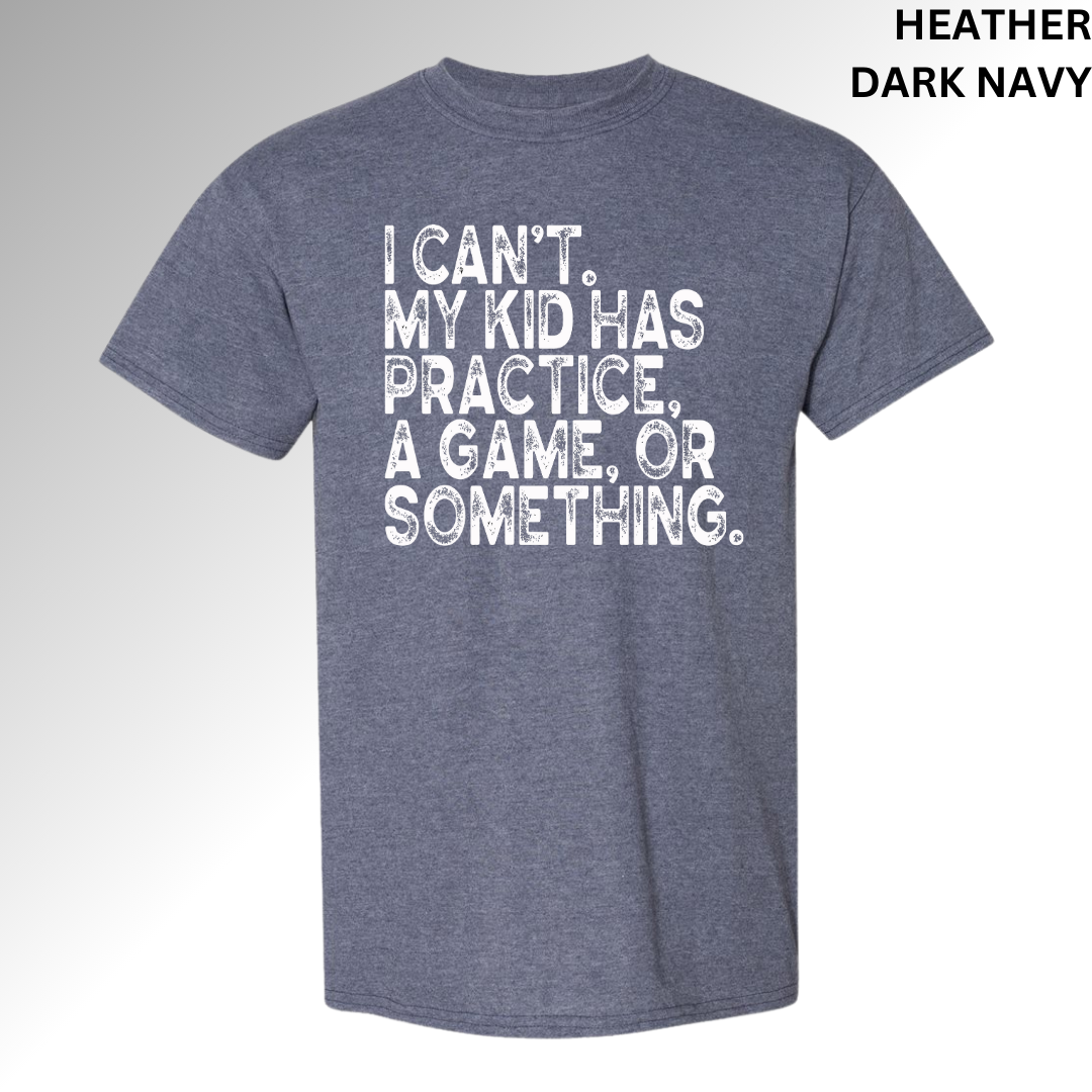 I Can't My Kids Have Practice, a Game, or Something