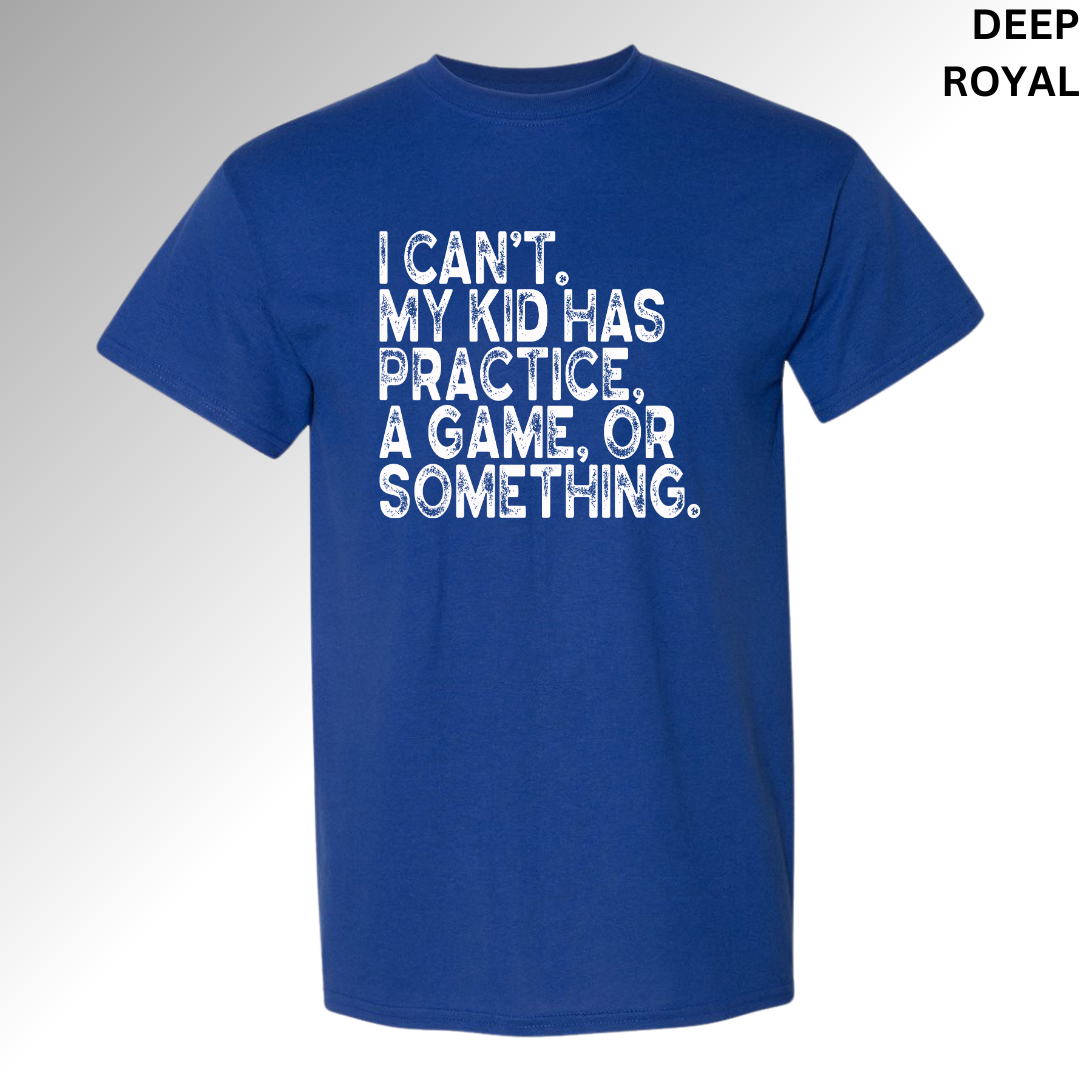 I Can't My Kids Have Practice, a Game, or Something